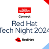 Red Hat Tech Night 2024開催決定！さらにパワーアップした技術の祭典へ