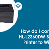 How do I connect HL-L2360DW Brother Printer to Wi-Fi?