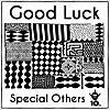 Good Luck / SPECIAL OTHERS
