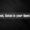 Indeed Satan Is Your Open Foe