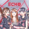 リトグリの力強い楽曲｢ECHO｣が良すぎる