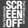 Ken Vandermark / Paal Nilssen-Love - Screen Off