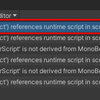 【Unity】GameObject (named 'XXXX') references runtime script in scene file. Fixing!