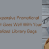 Best Inexpensive Promotional Items That Goes Well With Your Personalized Library Bags  