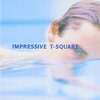 IMPRESSIVE / T-SQUARE (1992/2015 DSD64)