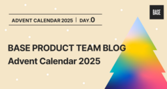 🎄🎅 BASE PRODUCT TEAM BLOG Advent Calendar 2025 🎅🎄