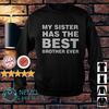 My sister has the best brother ever shirt