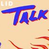 Talk/Khalid