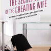 Free audiobooks download torrents The Secret Life of the Cheating Wife: Power, Pragmatism, and Pleasure in Women's Infidelity