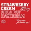 STRAWBERRY CREAM SODA POP "DAYDREAM"/Tommy february6