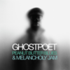  Ghostpoet / Peanut Butter Blues & Melancholy Jam