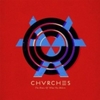  CHVRCHES / The Bones Of What You Believe