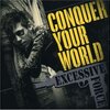 Excessive Force "Conquer Your World"