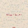 歸綽嶢 –「You know I love you?」歌詞，曲是“找到說出「I love you」的人，或許就是最大的幸福...”