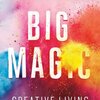 Big Magic :Creative Living Beyond Fear/Elizabeth Gilbert