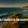 各国のトップコースは？ - Golf Digest「BEST GOLF COURSES IN 206 COUNTRIES」も合わせて発表されました