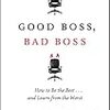 Good Boss, Bad Boss: How to Be the Best... and Learn from the Worst 