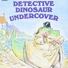 恐竜刑事が活躍するシリーズの3冊目の本です　ICRシリーズから『Detective Dinosaur Undercover』のご紹介