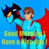 Good Morning !  Have a Nice Day ! 