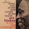 MEET YOU AT THE JAZZ CORNER OF THE WORLD vol.1／ART BLAKEY AND THE JAZZ MESSENGERS 