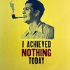 I Achieved Nothing Today