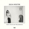 「Have You In My Wilderness」／JULIA HOLTER