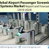 Airport Passenger Screening Systems Market Overview, Trends, Opportunities, Growth and Forecast by 2024