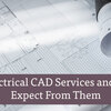 Top 5 Electrical CAD Services and What to Expect From Them