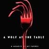 A Wolf at the Table: A Memoir of My Father