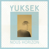  Yuksek / Nous Horizon