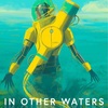 名作『In Other Waters』知性がもたらす生き物への賛歌