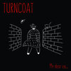 TURNCOAT - My dear ex... (new stock)