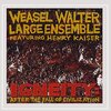 Weasel Walter Large Ensemble - Igneity: After The Fall Of Civilization