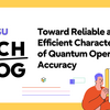 Toward Reliable and Efficient Characterization of Quantum Operation’s Accuracy
