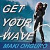 大黒摩季/GET YOUR WAVE (feat. 生沢佑一, 徳永暁人, 上原大史 &マーティ・フリードマン)