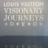 ルイ･ヴィトン 「ビジョナリー･ジャーニー」展