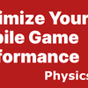 Physics編 Unity eBook "Optimaize Your Mobile Game Performance" を読み解く