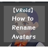 【VRoid Beta】How to rename avatars