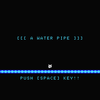 「A WATER PIPE」