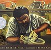 Dave the Potter, Artist, Poet, Slave / つぼづくりのデイブ by Laban Carrick Hill 