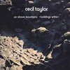 Cecil Taylor - Air Above Mountains <buildings Within>