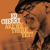 Are We There Yet? / Ed Cherry  (2023)