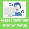 Easy Guide For HP Deskjet 2600 Wireless Printer Setup.