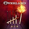 【新作レビュー】オーヴァーランド（OVERLAND）『S・I・X』