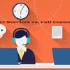 Contact Center Services vs. Call Center Services: The Value for Tech Business