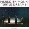 第9回 Meredith Monk「Turtle Dreams」