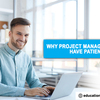 Why project managers need to have patience?