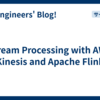 Stream Processing with AWS Kinesis and Apache Flink