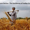 The backbone of Indian Economy- Agriculture Sector