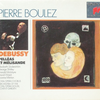 『Debussy: Pelléas et Mélisande』 Pierre Boulez 